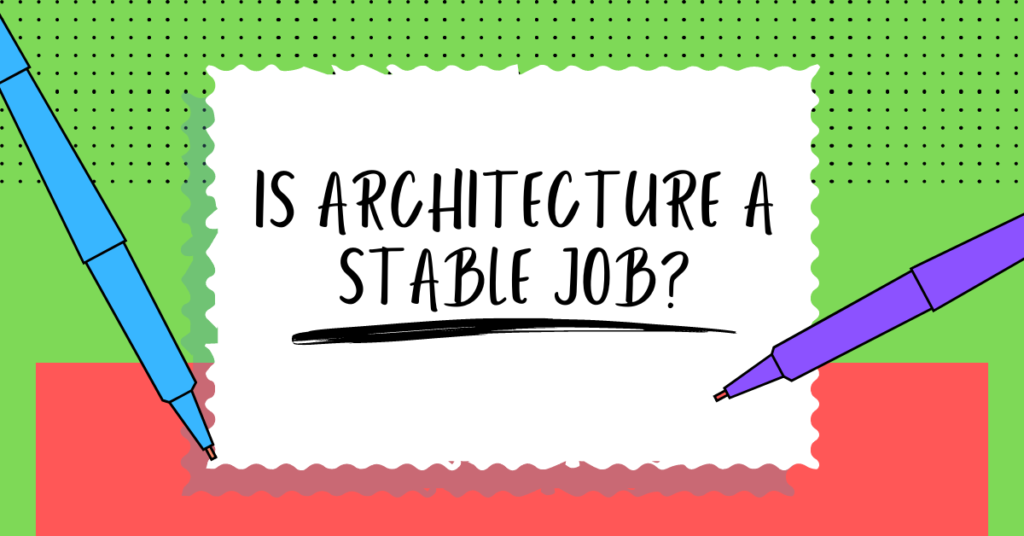 IS ARCHITECTURE A STABLE JOB
